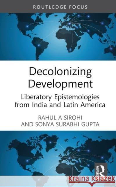 Decolonizing Development Sonya Surabhi (Jamia Millia Islamia, New Delhi, India) Gupta 9781032159355 Taylor & Francis Ltd