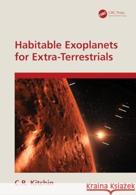 Habitable Exoplanets for Extra-Terrestrials C. R. Kitchin 9781032159485 Taylor & Francis Ltd