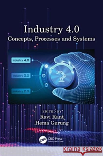 Industry 4.0: Concepts, Processes and Systems Ravi Kant Hema Gurung 9781032159492 Taylor & Francis Ltd