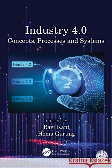 Industry 4.0: Concepts, Processes and Systems Ravi Kant Hema Gurung 9781032159522 CRC Press