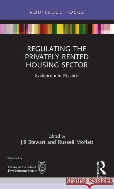 Regulating the Privately Rented Housing Sector: Evidence Into Practice Jill Stewart Russell Moffatt 9781032159690 Routledge