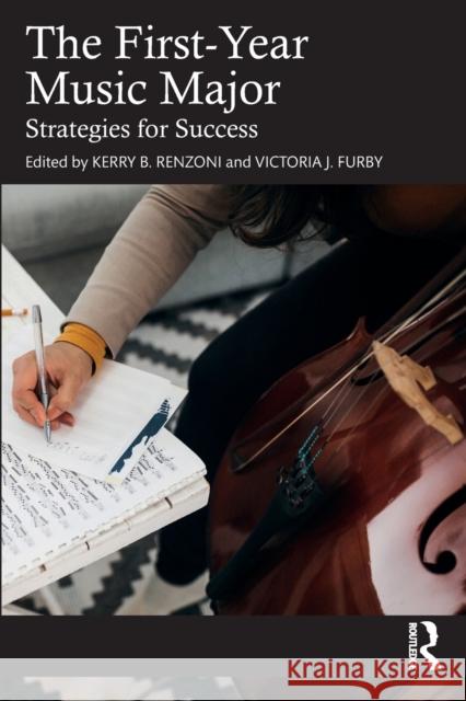 The First-Year Music Major: Strategies for Success Kerry Renzoni Victoria Furby 9781032159966 Routledge