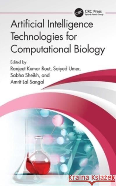 Artificial Intelligence Technologies for Computational Biology Ranjeet Kumar Rout Saiyed Umer Sabha Sheikh 9781032160023 CRC Press