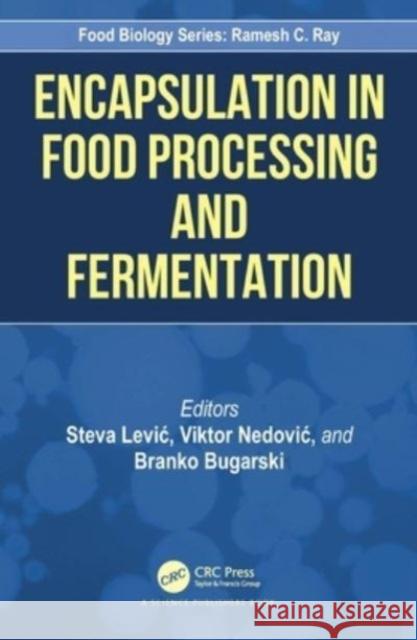 Encapsulation in Food Processing and Fermentation Steva Levic Viktor Nedovic Branko Bugarski 9781032160269 CRC Press