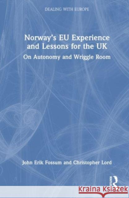 Norway's EU Experience and Lessons for the UK Jarle (University of Agder / University of Oslo, Norway) Trondal 9781032160436 Taylor & Francis Ltd