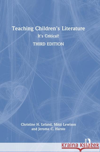 Teaching Children's Literature: It's Critical! Leland, Christine H. 9781032160610