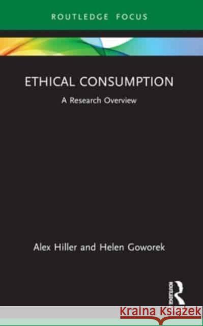 Ethical Consumption: A Research Overview Alex Hiller Helen Goworek 9781032160641