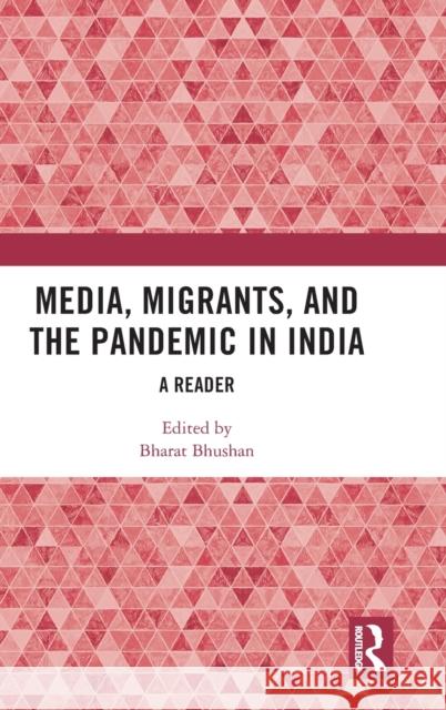 Media, Migrants and the Pandemic in India: A Reader Bhushan, Bharat 9781032160863 Routledge Chapman & Hall