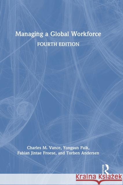 Managing a Global Workforce Charles M. Vance Yongsun Paik Torben Andersen 9781032161471 Routledge