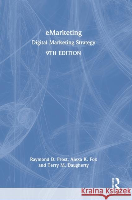 eMarketing: Digital Marketing Strategy Frost, Raymond 9781032161587 Routledge