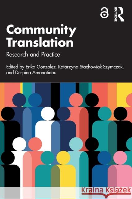 Community Translation: Research and Practice Erika Gonzalez Katarzyna Stachowiak-Szymczak Despina Amanatidou 9781032161624