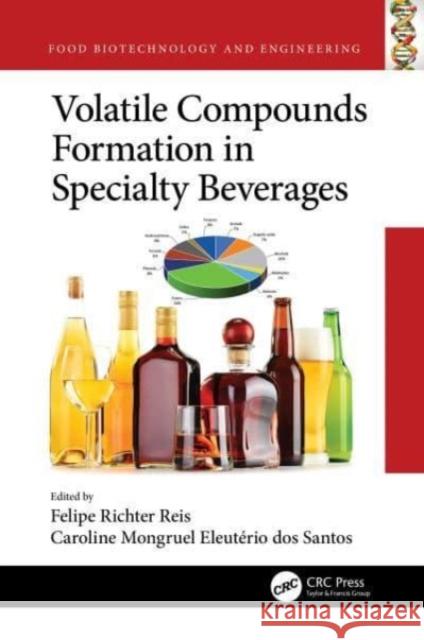 Volatile Compounds Formation in Specialty Beverages Felipe Richte Caroline Mongruel Eleut?ri 9781032161938 CRC Press