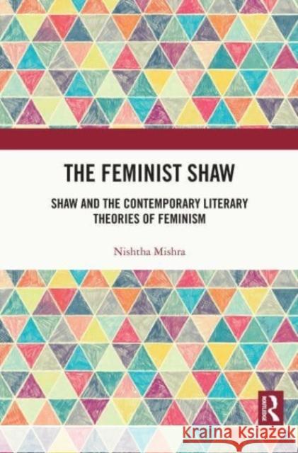 The Feminist Shaw Nishtha (University of Allahabad, Uttar Pradesh, India) Mishra 9781032161952 Taylor & Francis Ltd