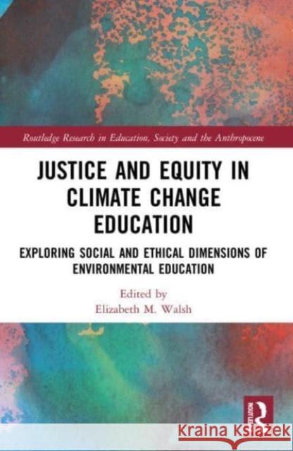 Justice and Equity in Climate Change Education  9781032162560 Taylor & Francis Ltd