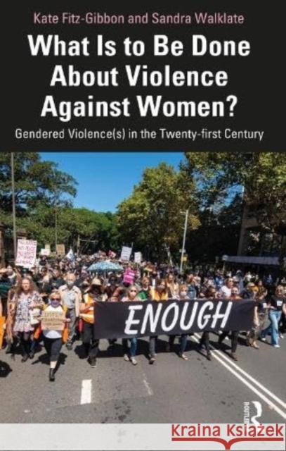 What Is to Be Done About Violence Against Women? Sandra (University of Liverpool, UK) Walklate 9781032162577