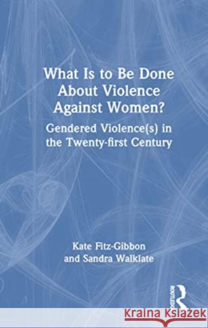 What Is to Be Done About Violence Against Women? Sandra (University of Liverpool, UK) Walklate 9781032162614