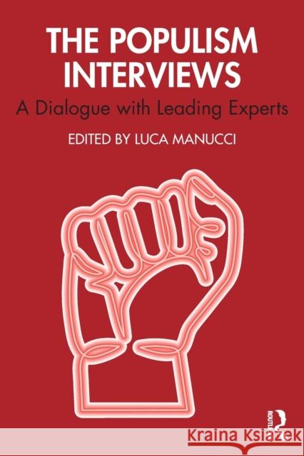 The Populism Interviews: A Dialogue with Leading Experts Luca Manucci 9781032162669 Routledge
