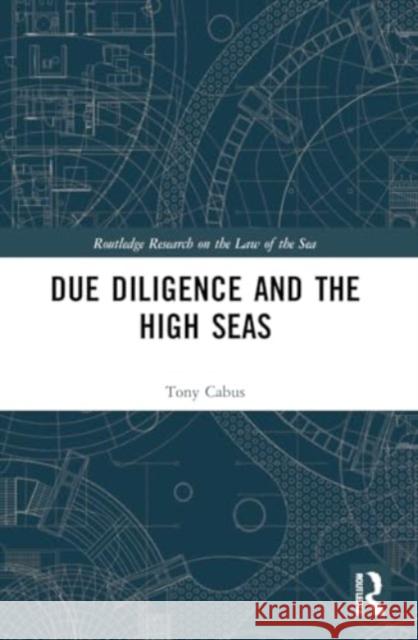 Due Diligence and the High Seas Tony (Kobe University, Japan) Cabus 9781032162805 Taylor & Francis Ltd