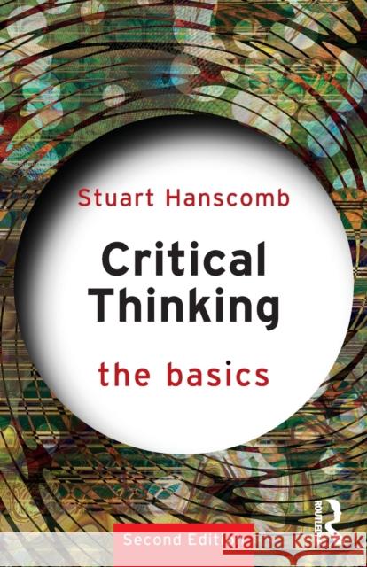 Critical Thinking: The Basics Stuart Hanscomb 9781032162997