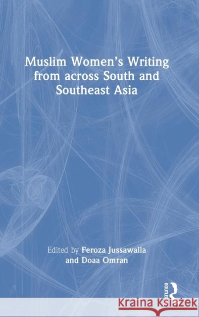 Muslim Women's Writing from across South and Southeast Asia Jussawalla, Feroza 9781032163239