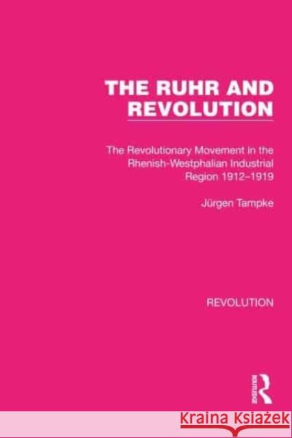 The Ruhr and Revolution Jürgen Tampke 9781032163550