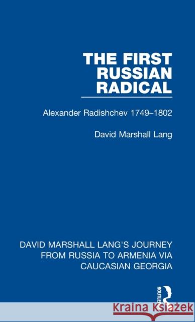 The First Russian Radical: Alexander Radishchev 1749-1802 Lang, David Marshall 9781032163598 Taylor & Francis Ltd