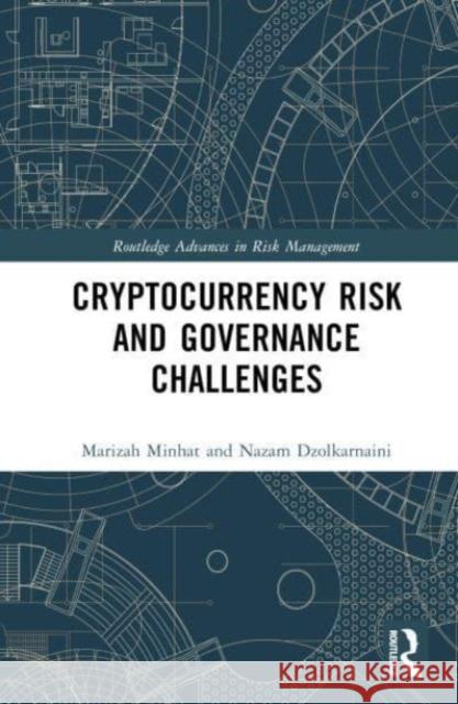 Cryptocurrency Risk and Governance Challenges Marizah Minhat Mazni Abdullah Nazam Dzolkarnaini 9781032163680 Taylor & Francis Ltd