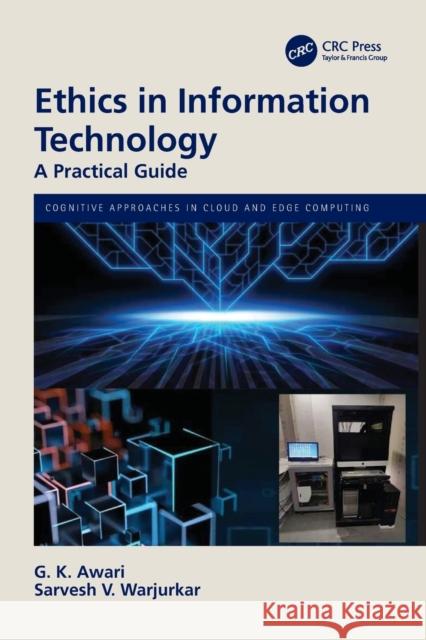 Ethics in Information Technology: A Practical Guide G. K. Awari Sarvesh V. Warjurkar 9781032163796 CRC Press