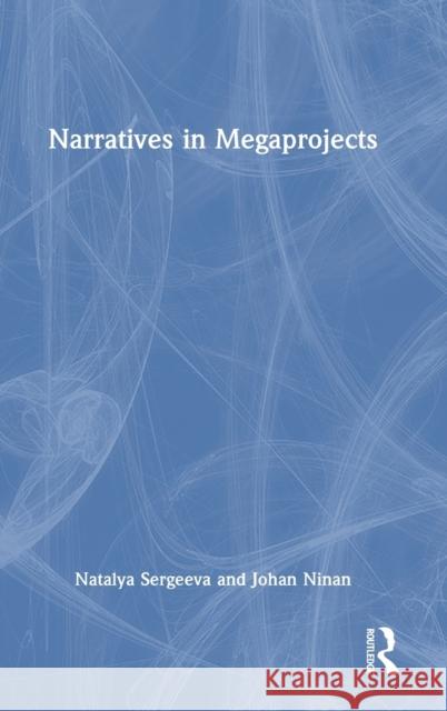 Narratives in Megaprojects Johan (Civil Engineering, IIT Guwahat, India) Ninan 9781032163963 Taylor & Francis Ltd