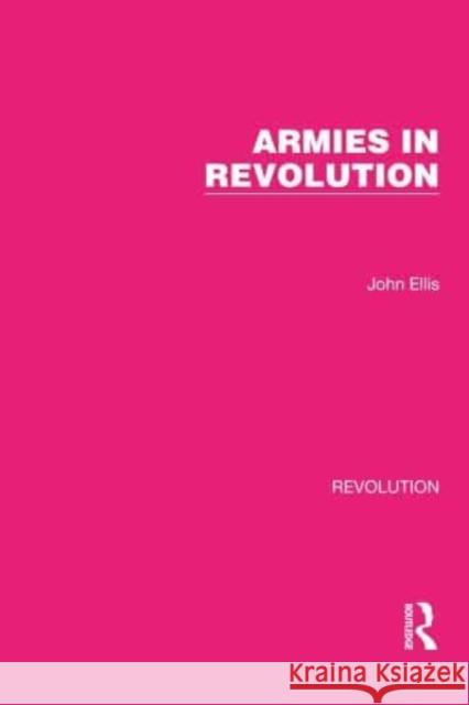 Armies in Revolution John Ellis 9781032164267