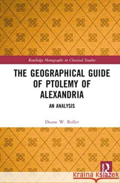 The Geographical Guide of Ptolemy of Alexandria Duane W. (The Ohio State University, USA) Roller 9781032164410 Taylor & Francis Ltd