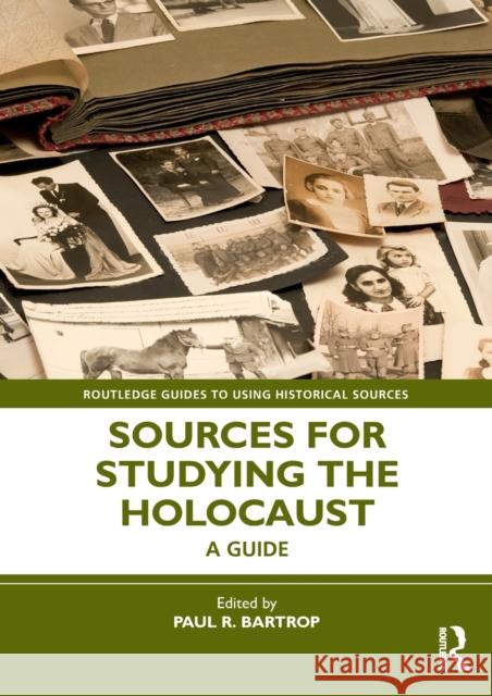 Sources for Studying the Holocaust: A Guide Paul R. Bartrop 9781032164502