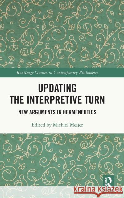 Updating the Interpretive Turn: New Arguments in Hermeneutics Meijer, Michiel 9781032164595 Taylor & Francis Ltd