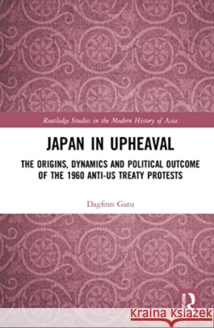 Japan in Upheaval Dagfinn (Japan Women's University, Tokyo) Gatu 9781032164632