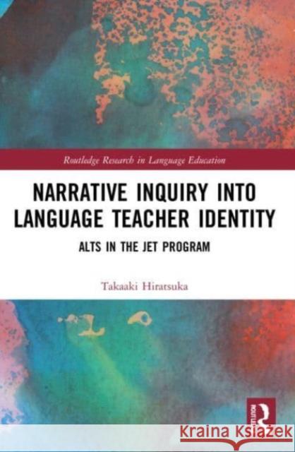 Narrative Inquiry into Language Teacher Identity Takaaki (Ryukoku University, Japan) Hiratsuka 9781032164779