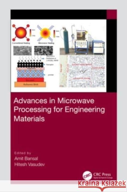 Advances in Microwave Processing for Engineering Materials Amit Bansal Hitesh Vasudev 9781032164816