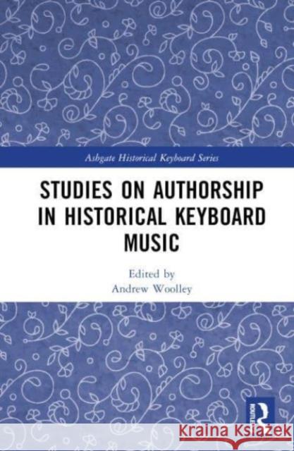 Studies on Authorship in Historical Keyboard Music  9781032168111 Taylor & Francis Ltd