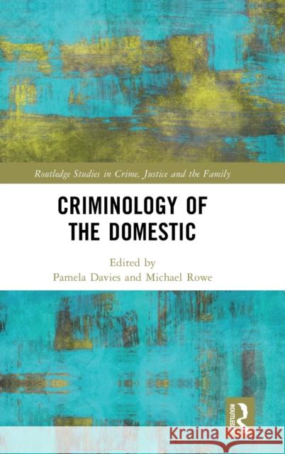 Criminology of the Domestic Pamela Davies Michael Rowe 9781032168166