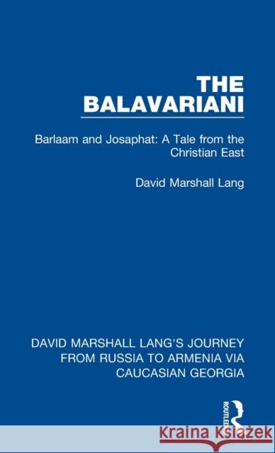 The Balavariani: Barlaam and Josaphat: A Tale from the Christian East Lang, David Marshall 9781032168616 Taylor & Francis Ltd