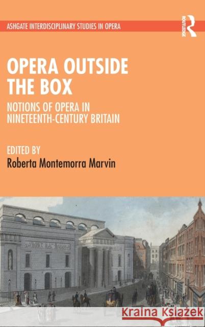Opera Outside the Box: Notions of Opera in Nineteenth-Century Britain Marvin, Roberta Montemorra 9781032168869 Taylor & Francis Ltd