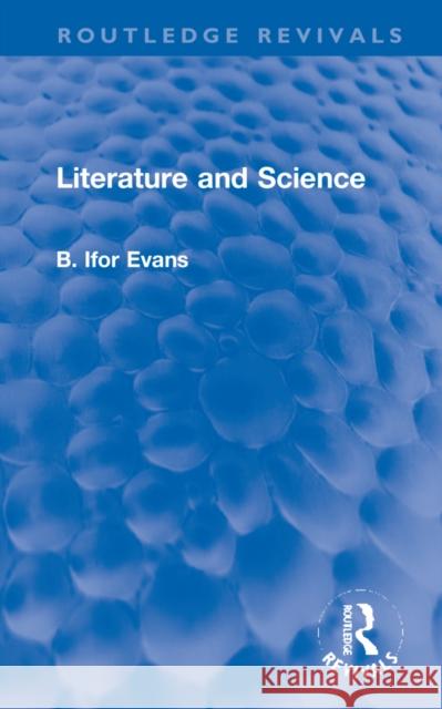 Literature and Science B. Ifor Evans 9781032169088 Taylor & Francis Ltd
