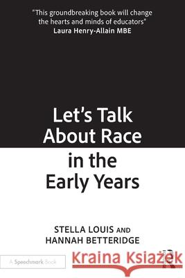 Let's Talk about Race in the Early Years Hannah Betteridge Stella Louis 9781032169620