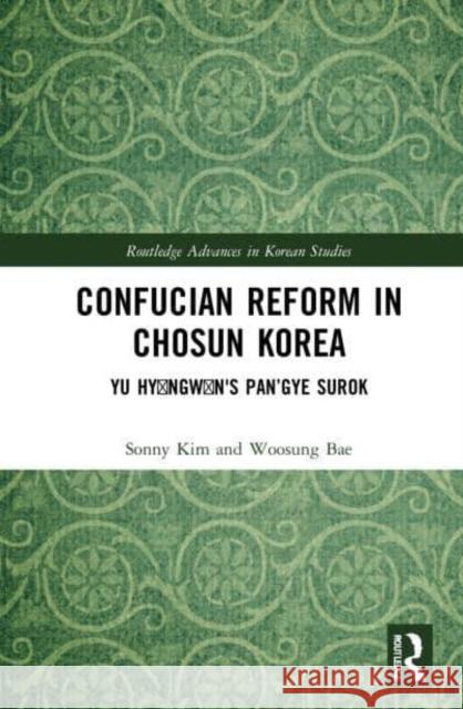 Confucian Reform in Choson Korea: Yu Hyongwon's Pan'gye surok Hyongwon Yu 9781032169699 Taylor & Francis Ltd