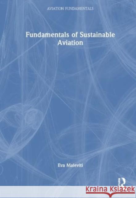 Fundamentals of Sustainable Aviation Eva Maleviti 9781032169781 Taylor & Francis Ltd