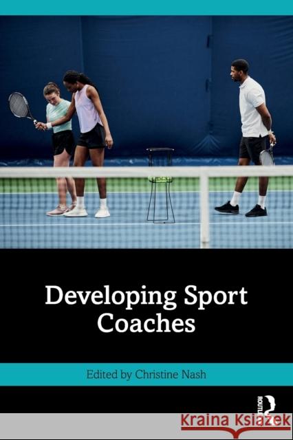 Developing Sport Coaches Christine Nash 9781032169880 Taylor & Francis Ltd