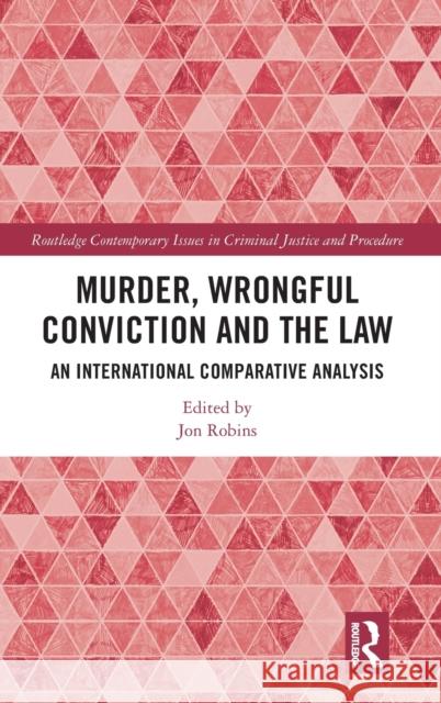 Murder, Wrongful Conviction and the Law: An International Comparative Analysis Jon Robins 9781032170275 Routledge