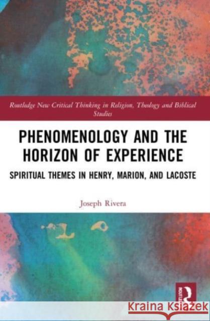 Phenomenology and the Horizon of Experience Joseph Rivera 9781032170299 Taylor & Francis Ltd