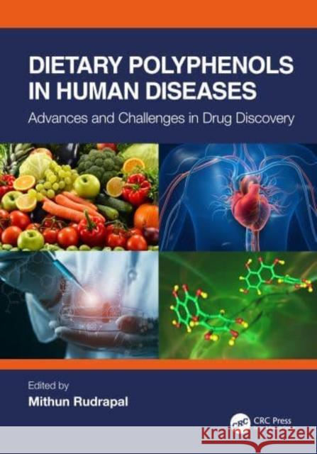 Dietary Polyphenols in Human Diseases: Advances and Challenges in Drug Discovery Rudrapal, Mithun 9781032170381