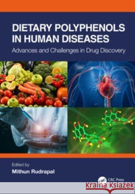 Dietary Polyphenols in Human Diseases: Advances and Challenges in Drug Discovery Mithun Rudrapal 9781032170411 CRC Press