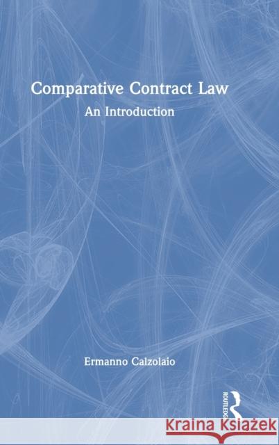 Comparative Contract Law: An Introduction Ermanno Calzolaio 9781032170565